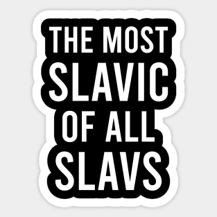 The most slavic of the slavs Sticker